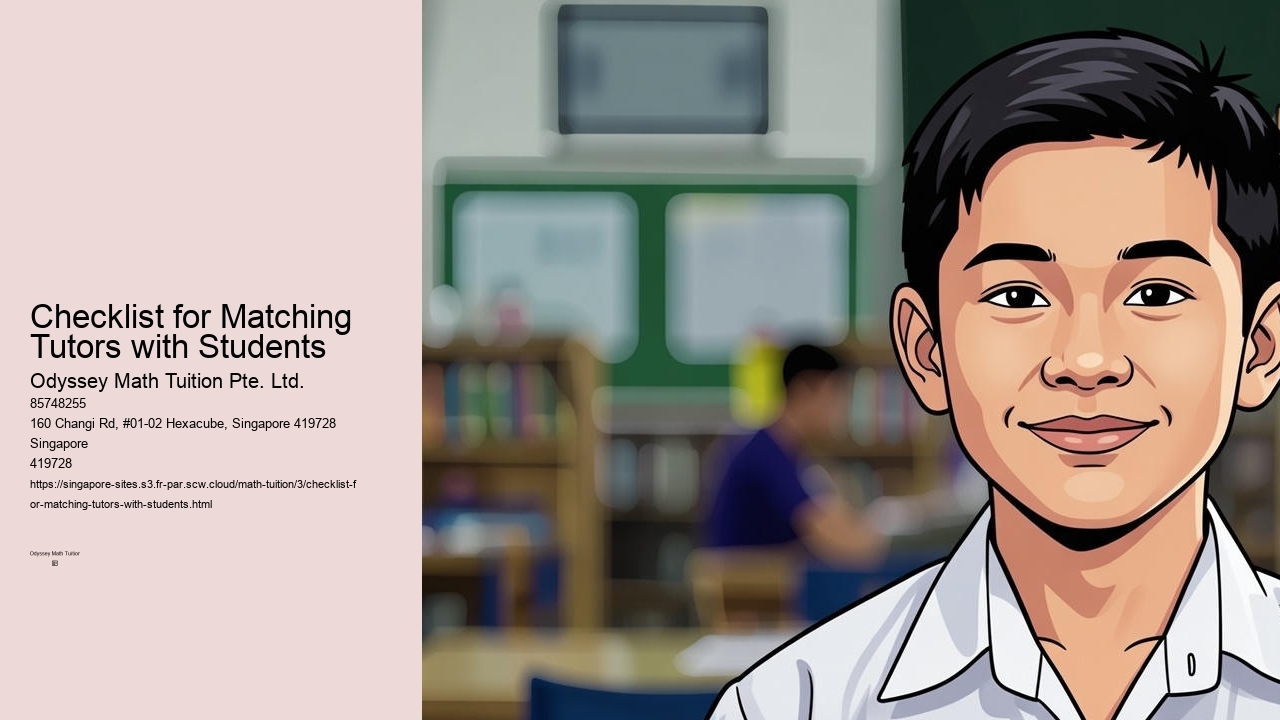 Checklist for Matching Tutors with Students Odyssey Math Tuition Pte. Ltd. Checklist for Matching Tutors with Students