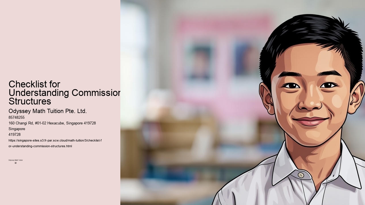 Checklist for Understanding Commission Structures Odyssey Math Tuition Pte. Ltd. Checklist for Understanding Commission Structures