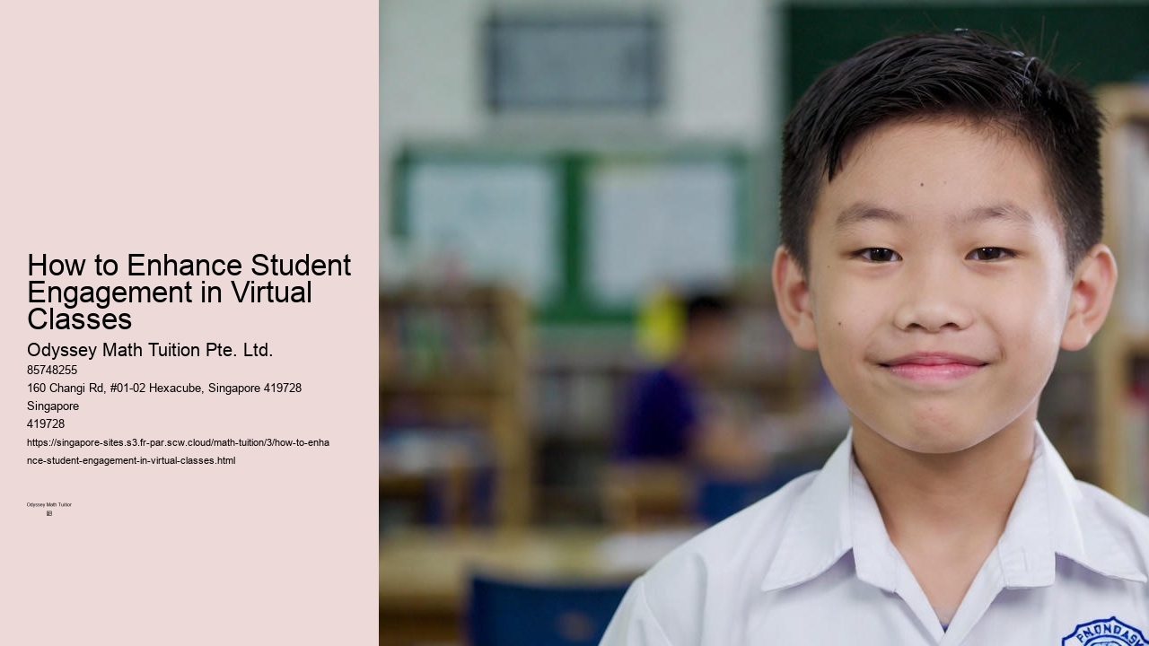 How to Enhance Student Engagement in Virtual Classes Odyssey Math Tuition Pte. Ltd. How to Enhance Student Engagement in Virtual Classes