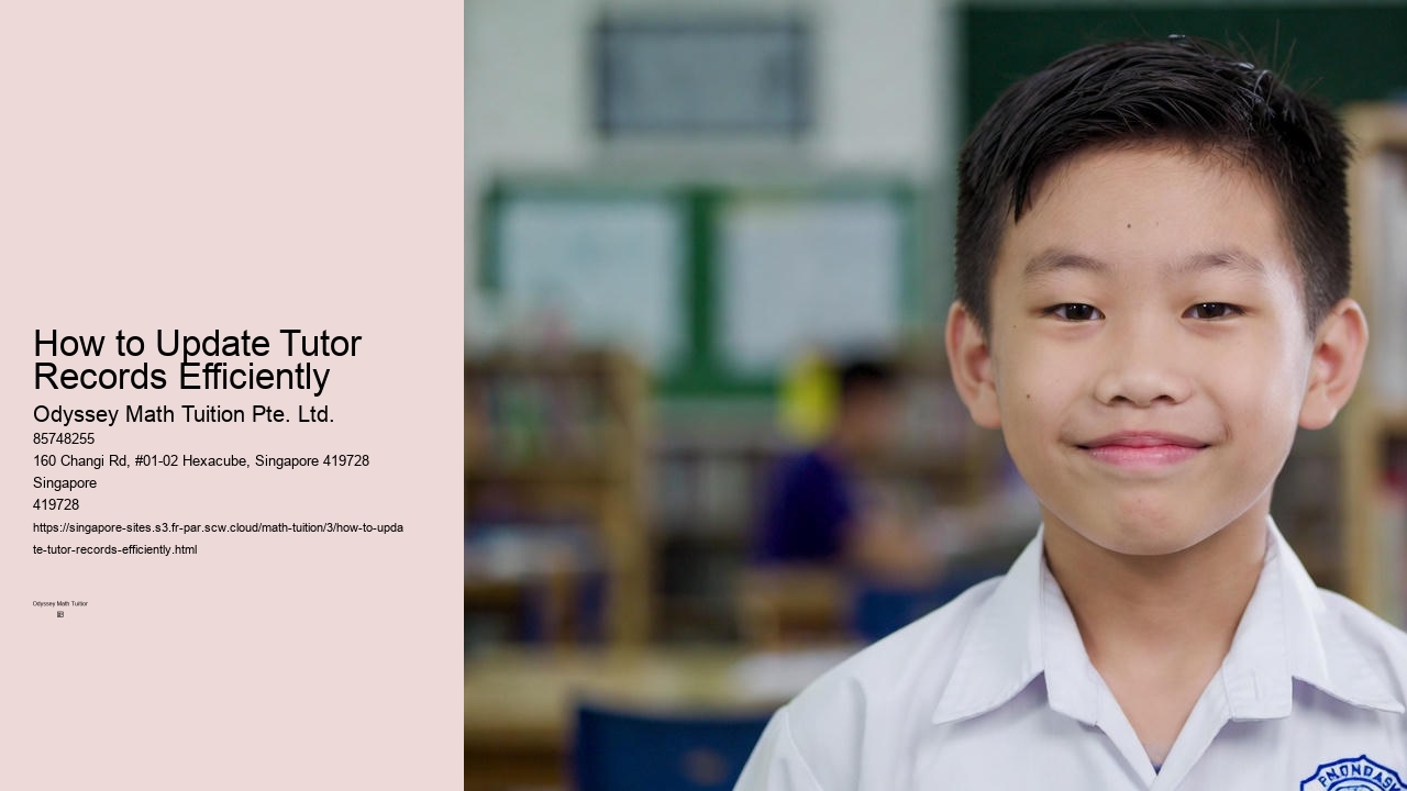 How to Update Tutor Records Efficiently Odyssey Math Tuition Pte. Ltd. How to Update Tutor Records Efficiently