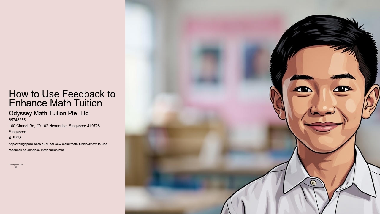 How to Use Feedback to Enhance Math Tuition Odyssey Math Tuition Pte. Ltd. How to Use Feedback to Enhance Math Tuition
